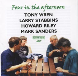 Tony Wren / Larry Stabbins / Howard Riley / Mark Sanders: Four in the Afternoon (Emanem)