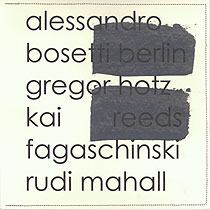 Alessandro Bosetti, Gregor Hotz, Kai Fagaschinski, Rudi Mahall: Berlin Reeds (Absinth)