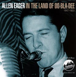 Allen Eager: In the Land of Oo-Bla-Dee, 1947-1953 (Uptown Records)
