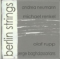 Andrea Neumann/Michael Renkel/Olaf Rupp/Serge Baghdassiarians: Berlin Strings (Absinth Records)