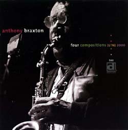 Anthony Braxton: Four Compositions (GTM) 2000 (Delmark)