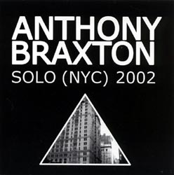 Anthony Braxton: Solo (NYC) 2002 (Parallactic)