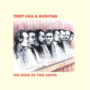 Terry Hall & Mushtaq: The Hour of Two Lights (Astralwerks)