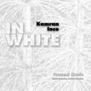 Kamran Ince: In White (Innova)