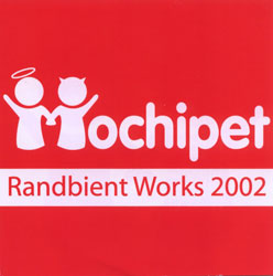 Mochipet: Randbient Works 2002 (btrendy records)