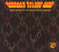Rahsaan Roland Kirk: Compliments of the Mysterious Phantom (Hyena)