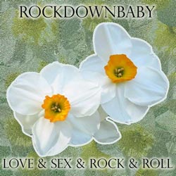 Rockdownbaby: Love & Sex & Rock & Roll (Life Force Records)