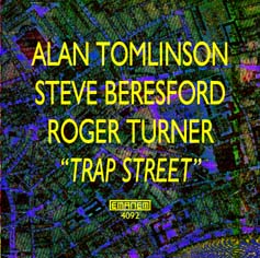 Alan Tomlinson/Steve Beresford/Roger Turner: Trap Street (Emanem)