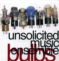 Unsolicited Music Ensemble: Bulbs (Slam)