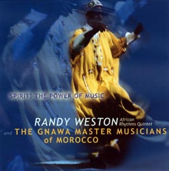 Randy Weston's African Rhythms Quintet and The Gnawa Master Musicians of Morocco: Spirit! The Power of Music (Sunnyside)