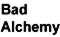 Bad Alchemy