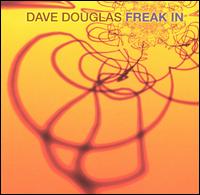 Dave Douglas: Freak In (RCA)