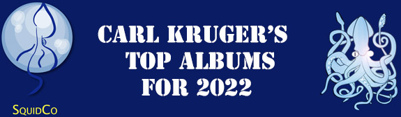 Carl Kruger: Top 2022 Album List ()