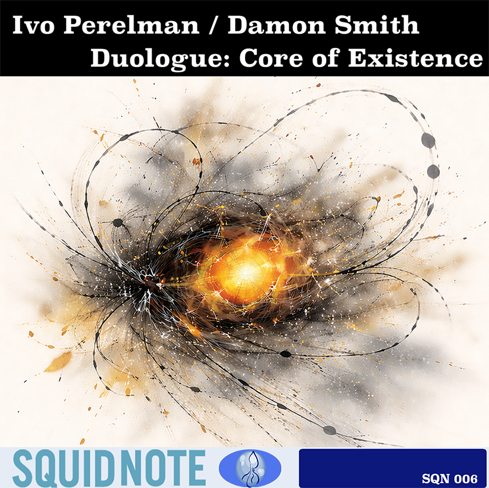 Ivo Perelman & Damon Smith (upcoming)